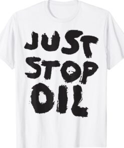 Just Stop Oil Save the Earth Shirt