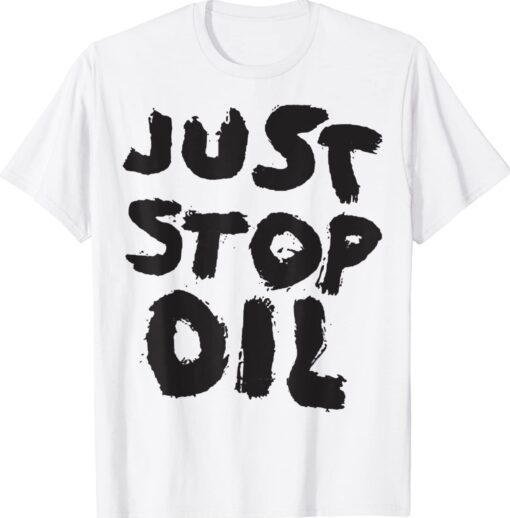 Just Stop Oil Save the Earth Shirt