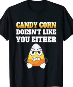 Funny Candy Corn Doesn't Like You Either Halloween Shirt