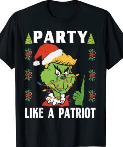 Grinch Trump Party Like A Patriot Xmas Fourth Of July 4th Shirt