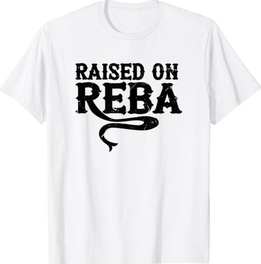 Raised on Reba Team Reba Shirt