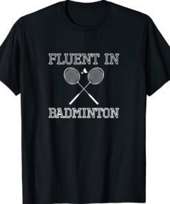 Fluent In Badminton Shirt