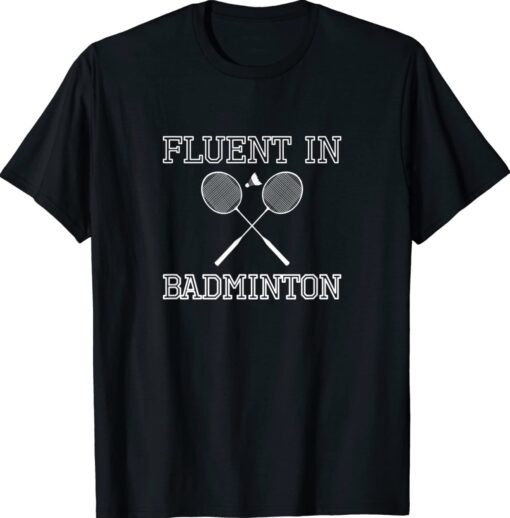 Fluent In Badminton Shirt