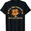 Ban The Fascists Save The Books Funny Book Lovers Shirt