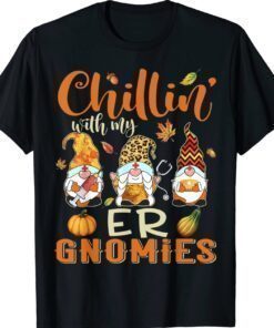 Chillin With My ER Gnomies Nurse Gnome Thanksgiving Fall Shirt