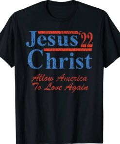 Vote for Jesus Christ for President 2022 Election Christian Shirt