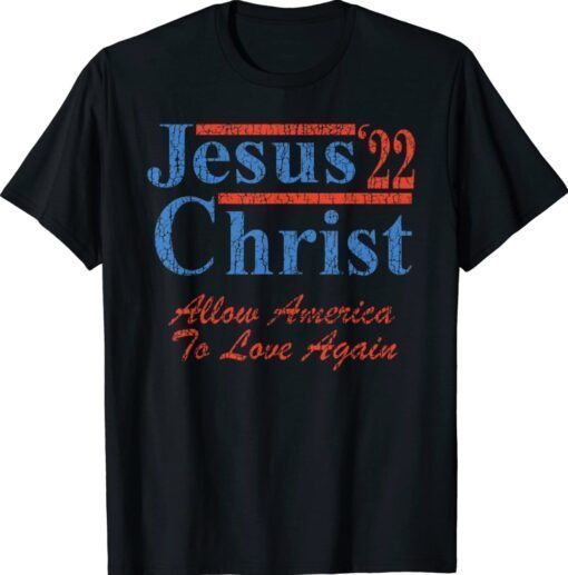 Vote for Jesus Christ for President 2022 Election Christian Shirt