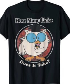 Funny How Many Licks Does It Take Shirt