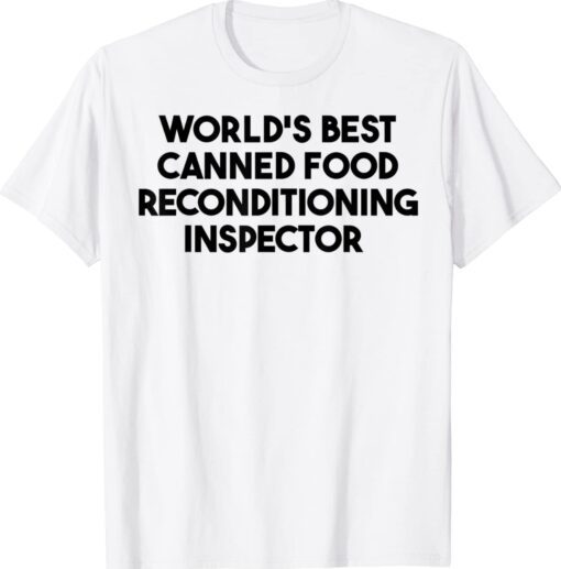 World's Best Canned Food Reconditioning Inspector Shirt