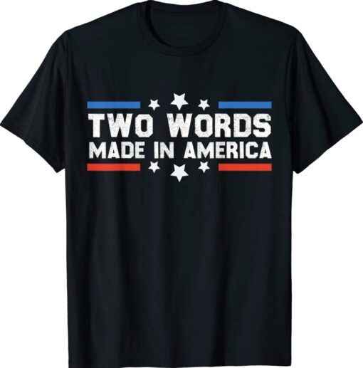 Two Words Made In America Joe Biden Shirt