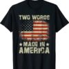 Biden Two Words Made In America Shirt
