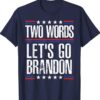 Two Words Let's Go Brandon Shirt