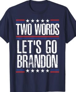 Two Words Let's Go Brandon Shirt