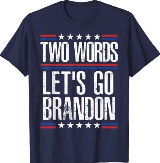 Two Words Let's Go Brandon Shirt