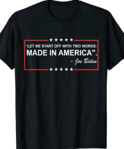 Two Words Made In America Quote Anti Biden Shirt