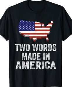 Two Words Made In America USA Flag Shirt