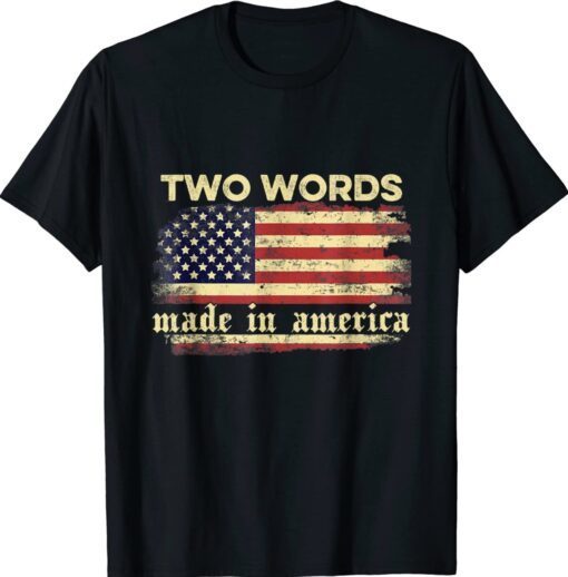 Two Words Made In America Biden Vintage Flag Shirt