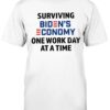 Surviving Biden's Economy One Work Day At A Time Shirt