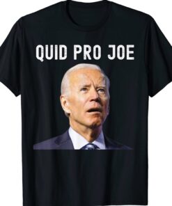 Quid Pro Joe Funny Biden Meme 2022 Shirt