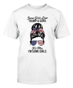 Some Girls Love Trump And Gun Shirt