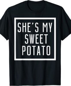 She's My Sweet Potato I Yam Set Couples Matching T-Shirt