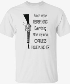 Since we’re redefining everything meet my new cordless hole puncher shirt