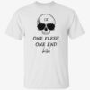 Skull one flesh one end bitch shirt