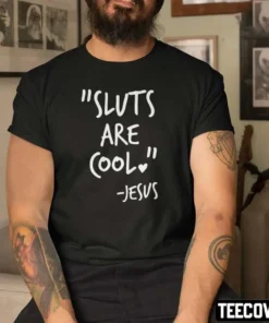 Sluts Are Cool T-Shirt