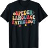 Speech Language Pathology Speech Therapist Pathologist SLP T-Shirt