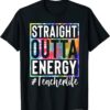 Teacher Straight Outta Energy Teacher Life T-Shirt