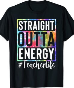 Teacher Straight Outta Energy Teacher Life T-Shirt