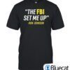 The Fbi Set Me Up Ron Johnson T Shirt