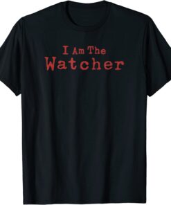 The Watcher I Am The Watcher Classic Shirt