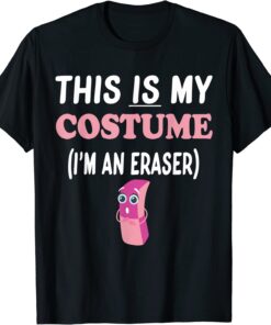 This IS My Costume I'm An Eraser T-Shirt