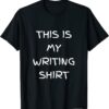 This Is My Writing Shirt, Present For Writers T-Shirt