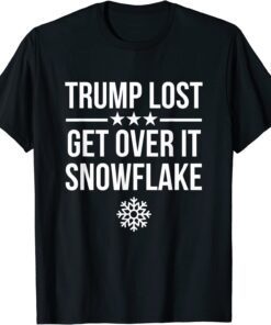 Trump Lost Get Over It Snowflake - Pro Joe Anti Trump T-Shirt