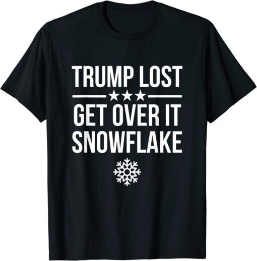 Trump Lost Get Over It Snowflake - Pro Joe Anti Trump T-Shirt