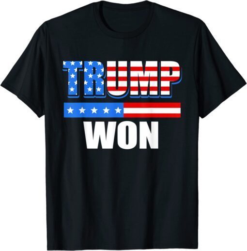 Trump Won American Flag T-Shirt