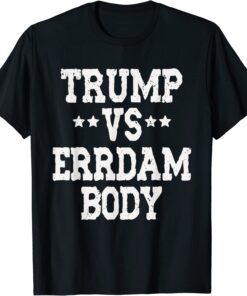 Trump vs Errdam Body 2024 T-Shirt