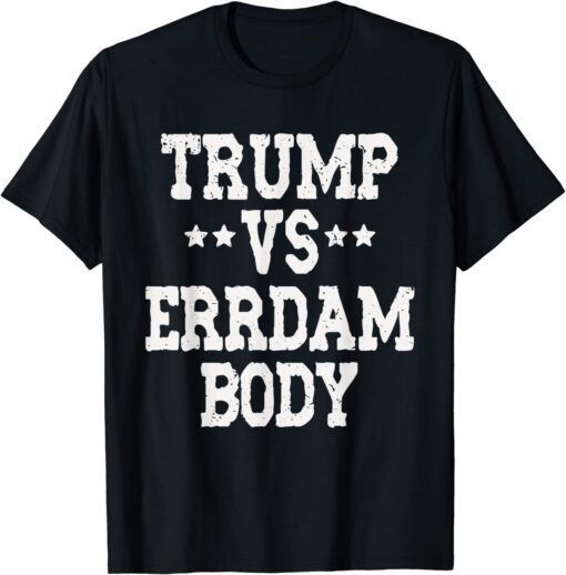 Trump vs Errdam Body 2024 T-Shirt