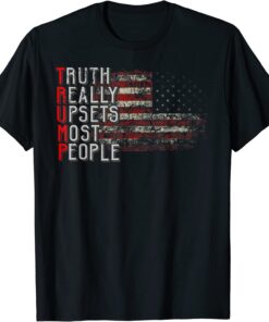 Truth Really Upsets Most People Trump Tee Shirt