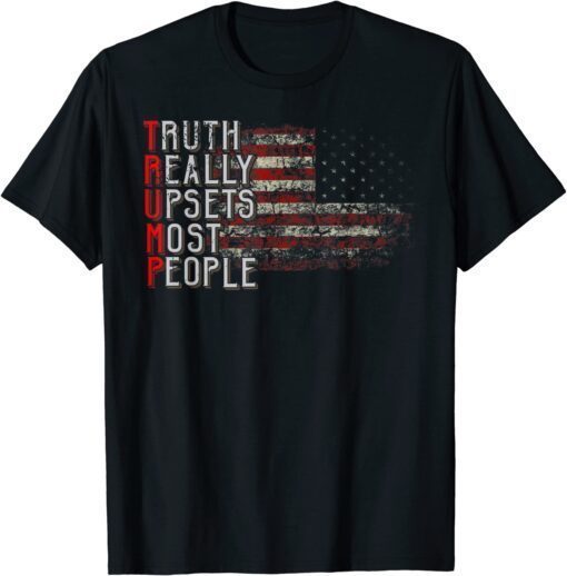 Truth Really Upsets Most People Trump Tee Shirt