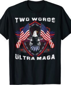 Two Words Ultra Maga Donald Trump American Pro Freedom T-Shirt