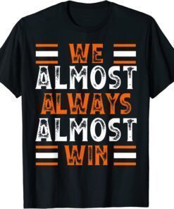 We Almost Always Almost Win Football T-Shirt