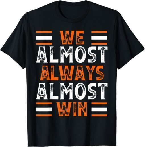 We Almost Always Almost Win Football T-Shirt