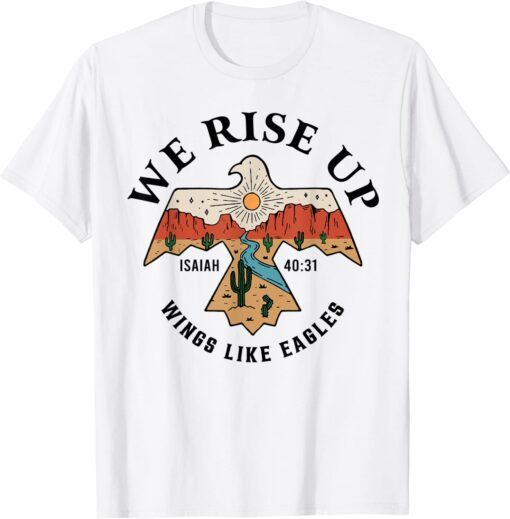 We Rise Up Wings Like Eagles T-Shirt