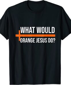 What Would Orange Jesus Do ,Pro Trump Orange Jesus T-Shirt