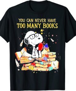 You can Never Have Too Many Books T-Shirt