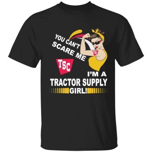You can’t scare me tsc im a tractor supply girl shirt