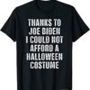 trumpThanks To Biden I Could Not Afford A Halloween Costume T-Shirt